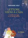 WOLF MARYANNE, Lettore, vieni a casa