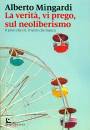 MINGARDI ALBERTO, La verit�, vi prego, sul neoliberismo