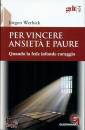 WERBICK JURGEN, Per vincere ansiet� e paure