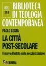 COSTA PAOLO, La citt� post-secolare