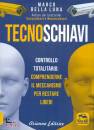 DELLA LUNA MARCO, Tecnoschiavi