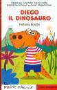 BOLAFFIO RAFFAELLA, Diego il dinosauro