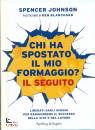 JOHNSON SPENCER, Chi ha spostato il mio formaggio? il seguito