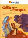 PAOLINE EDIZIONI, Con Ges� verso la Pasqua Un cammino di Quaresima