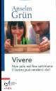 GRUN ANSELM, Vivere Non solo nel fine settimana
