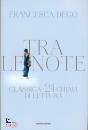 DEGO  FRANCESCA, Tra le note. Classica 24 chiavi di lettura