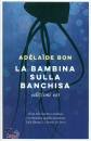 BON ADELAIDE, La bambina sulla banchisa