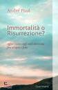 ANDRE PAUL, Immortalit� o risurrezione?