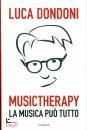 DONDONI LUCA, Musictherapy La musica pu� tutto