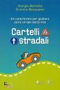 BERTELLA- BONANOMI, Cartelli stradali Un catechismo per guidare ...