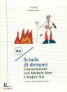 MAZZA GALANTI CARLO, Scuola di demoni. Conversazioni con Mari e Siti