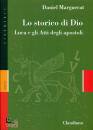 MARGUERAT DANIEL, Lo storico di Dio. luca e gli atti degli apostoli
