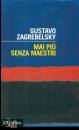 ZAGREBELSKY GUSTAVO, Mai pi� senza maestri