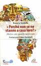 SARDELLA ROSARIO, "Perch� non se ne stanno a casa loro?"