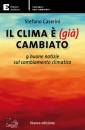 CASERINI STEFANO, Il clima � (gi�) cambiato
