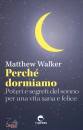 WALKER MATTHEW, Perch� dormiamo