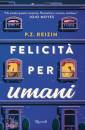 REIZIN P.Z., Felicit� per umani