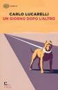 LUCARELLI CARLO�, Un giorno dopo l