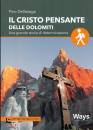 DELLASEGA PINO, Il Cristo pensante dolomiti 2019