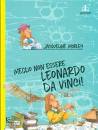 MORLEY JACQUELINE, Meglio non essere Leonardo da Vinci?
