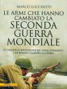 LUCCHETTI MARCO, Armi che hanno cambiato la seconda guerra mondiale