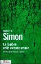SIMON HERBERT A., La ragione nelle vicende umane