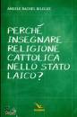 immagine di Perch� insegnare religione cattolica nello Stato ?