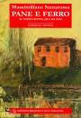 SANTAROSSA MASSIMILO, Pane e ferro Il Novecento, qui da noi