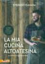 CAVADA STEFANO, La mia cucina altoatesina 45 ricette ...