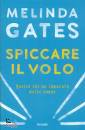 GATES MELINDA, Spiccare il volo Quello che ho imparato dalle donn