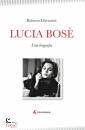 LIBERATORI ROBERTO, Lucia Bos� una biografia
