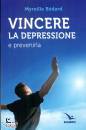 BEDARD MYREILLE, Vincere la depressione e prevenirla