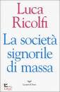 RICOLFI LUCA, La societ� signorile di massa