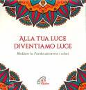 immagine di Alla tua luce diventiamo luce Meditare la Parola �