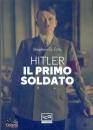 FRITZ STEPHEN, Hitler, il primo soldato Hitler