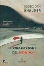 SLOBODAN SNAJDER, La riparazione del mondo