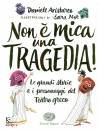 ARISTARCO DANIELE, Non � mica una tragedia!