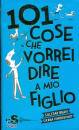 VANDERVORT - BRAVI, 101 cose che vorrei dire a mio figlio