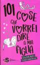 immagine di 101 cose che vorrei dire a mia figlia