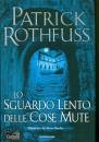 ROTHFUSS PATRICK, Lo sguardo lento delle cose mute