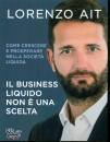 Ait Lorenzo, Il business liquido non � una scelta