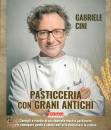 CINI GABRIELE, Pasticceria con grani antichi