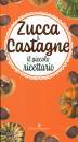 RIZZOTTO ALIDA /ED, Zucca & castagne Il piccolo ricettario