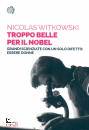 WITKOWSKI NICOLAS, Troppo belle per il Nobel