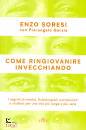 SORESI - ..., Come ringiovanire invecchiando