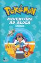 MONDADORI., Avventure ad Alola Il romanzo Pok�mon