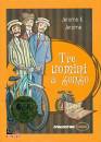 JEROME K. JEROME, Tre uomini a zonzo