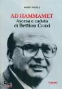 MARIO PACELLI, Ad Hammamet - Ascesa e caduta di Bettino Craxi