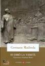 MAIFREDA GERMANO, Io dir� la verit� Il processo a Giordano Bruno