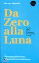 COMANDINI GIAN LUCA, Da zero alla luna Quando, come, perch� ...